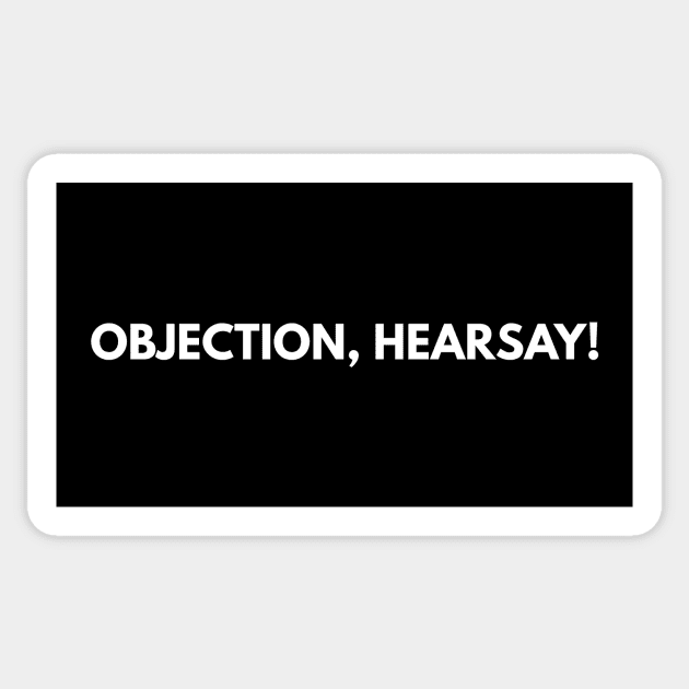 Objection, Hearsay! Sticker by Den's Designs